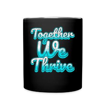 Family Unity Inspiration Quote Together We Thrive - Full Colour Mug - black - Front
