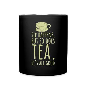 Tea Lover Gift Sip Happens But So Does Tea - Full Colour Mug - black - Front