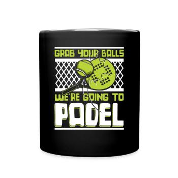 Grab Your Balls We're Going To Padel Paddle - Full Colour Mug - black - Front