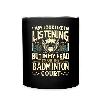 BADMINTON - J’ai peut-être l’air d’écouter - Mug uni - noir - Devant