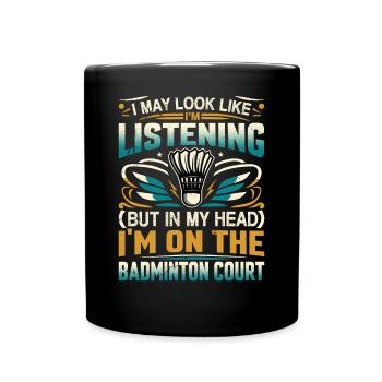 BADMINTON - I May Look Like I'm Listening - Tasse einfarbig - Schwarz - Vorne