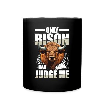 Only Bison Can Judge Me für einen Bison-Fan oder - Tasse einfarbig - Schwarz - Vorne