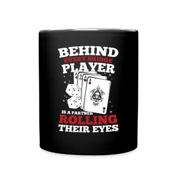 Behind Every Bridge Player Partner Rolling Eyes - Tasse einfarbig - Schwarz - Vorne