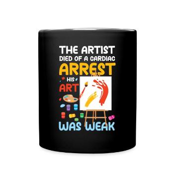 The Artist His Art Was Weak - Tasse einfarbig - Schwarz - Vorne