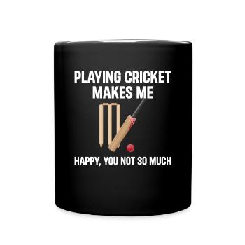 Playing Cricket Makes Me Happy You Not So Much - C - Tasse einfarbig - Schwarz - Vorne