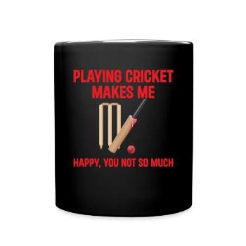 Playing Cricket Makes Me Happy You Not So Much - C - Tasse einfarbig - Schwarz - Vorne