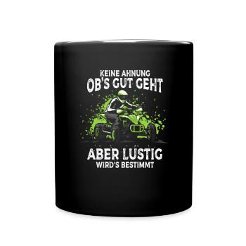 Keine Ahnung Obs Gut Geht Aber Wirds Bestimmt Quad - Tasse einfarbig - Schwarz - Vorne