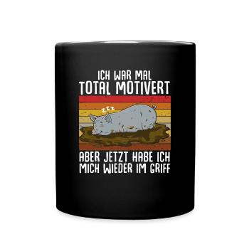 Total Motivert Aber Jetzt Habe Ich Mich Im Griff - Tasse einfarbig - Schwarz - Vorne