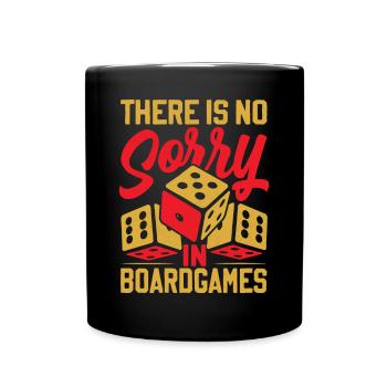 There Is No Sorry In Board Games - Tasse einfarbig - Schwarz - Vorne