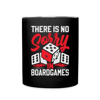 There Is No Sorry In Board Games - Full Colour Mug - black - Front