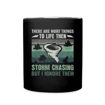 More To Life Then Storm Chasing - Storm Chasing - Full Colour Mug - black - Front