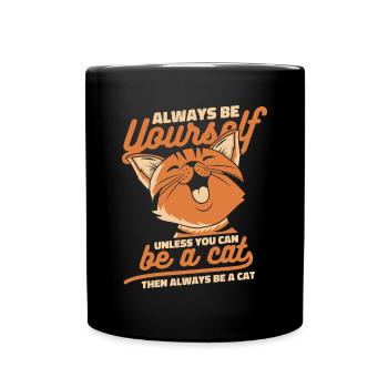 Always Be Yourself Unless You Can Be A Cat - Tasse einfarbig - Schwarz - Vorne