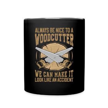 Be Nice To A Woodcutter - Lumberjack Saying - Full Colour Mug - black - Front