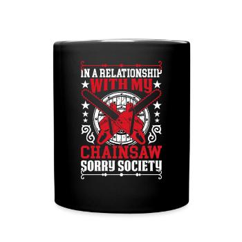 Chainsaw Wood Chipper Saying Relationship Sorry - Full Colour Mug - black - Front