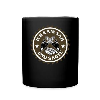 Ich Kam, Sah Und Sägte- Holzfäller Baumfäller - Tasse einfarbig - Schwarz - Vorne