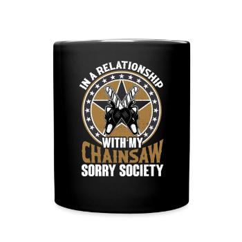 Chainsaw Wood Chipper Saying Relationship Sorry - Full Colour Mug - black - Front