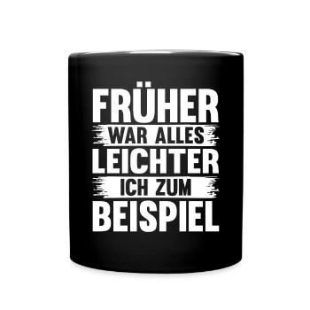 Früher War Alles Leichter Lustige Sprüche - Tasse einfarbig - Schwarz - Vorne
