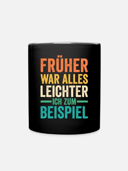Früher War Alles Leichter Lustige Sprüche - Tasse einfarbig - Schwarz