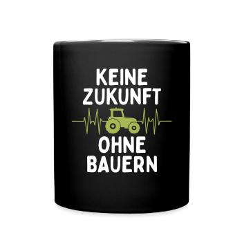 Keine Zukunft ohne Bauern Bauer Demo Landwirt - Tasse einfarbig - Schwarz - Vorne