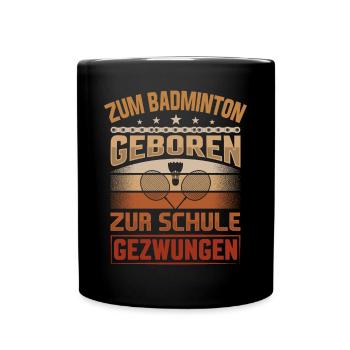 Federball Schüler - Badminton Jugend Spruch - Tasse einfarbig - Schwarz - Vorne