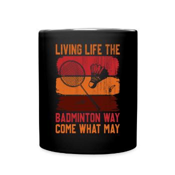 Dicton de badminton - Vivre sa vie quoi qu’il arrive - Mug uni - noir - Devant