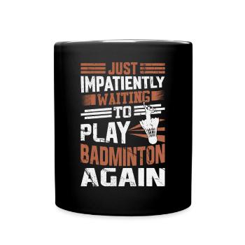 Dicton de badminton - J’attends avec impatience - Mug uni - noir - Devant