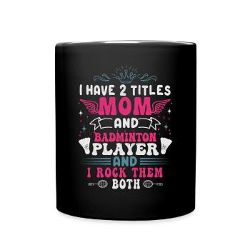 Badminton Mama – Zwei Titel – Ich Rocke Sie Beide - Tasse einfarbig - Schwarz - Vorne