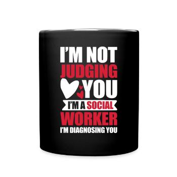 Social Worker I'm Not Judging You Diagnosing - Tasse einfarbig - Schwarz - Vorne