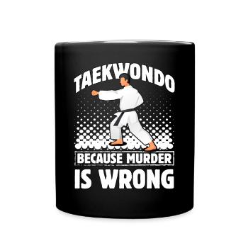 Taekwondo, weil Mord falsch ist - Tasse einfarbig - Schwarz - Vorne