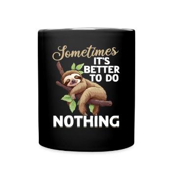 Lazy Sloth Sometimes its better to just do nothing - Tasse einfarbig - Schwarz - Vorne