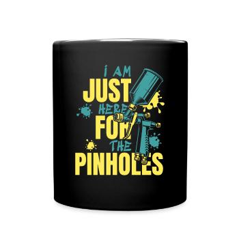 Just Here For Pinholes Car Spray Automotive Car - Full Colour Mug - black - Front