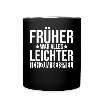 Früher War Alles Leichter Lustige Sprüche - Tasse einfarbig - Schwarz - Vorne