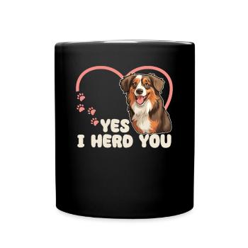 Australian Shepherd Yes I herd you Aussie Dog - Full Colour Mug - black - Front