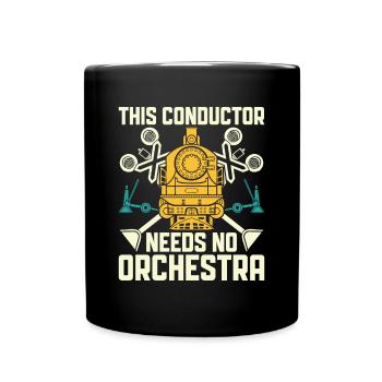This Conductor needs no Orchestra - Zugführer - Tasse einfarbig - Schwarz - Vorne