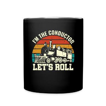 I'm the Conductor Let's Roll - Zugführer Lokführer - Tasse einfarbig - Schwarz - Vorne