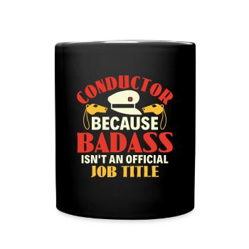 Conductor Badass Isn't an Job Title - Zugführer - Tasse einfarbig - Schwarz - Vorne