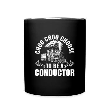 Choose to be a Conductor - Zugführer Lokführer - Tasse einfarbig - Schwarz - Vorne