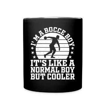 I'm A Bocce Boy It's Like A Normal Boy But Cooler - Tasse einfarbig - Schwarz - Vorne