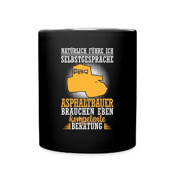 Asphaltbauer führt Selbstgespräche Straßenbauer - Tasse einfarbig - Schwarz - Vorne