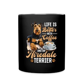 Airedale Terrier Dog Life is Better with Coffee - Tasse einfarbig - Schwarz - Vorne