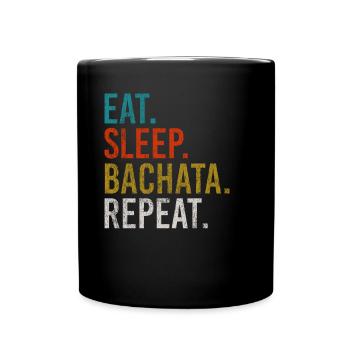 Eat Sleep Bachata Repeat Sensual Dance - Tasse einfarbig - Schwarz - Vorne
