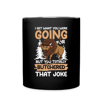 You Totally Butchered That Joke - Tasse einfarbig - Schwarz - Vorne