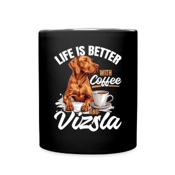 Life is Better with Coffee and a Vizsla - Tasse einfarbig - Schwarz - Vorne