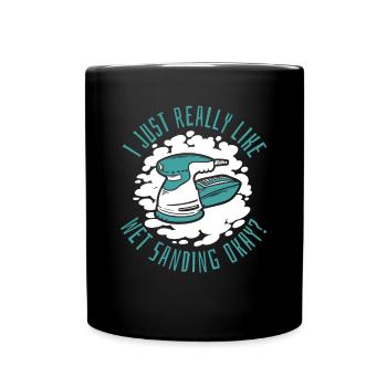 Just Really Like Wet Sanding Car Spray Vehicle - Full Colour Mug - black - Front