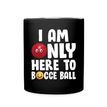 Joueur de boccia - Je ne suis ici que pour la pétanque - Mug uni - noir - Devant