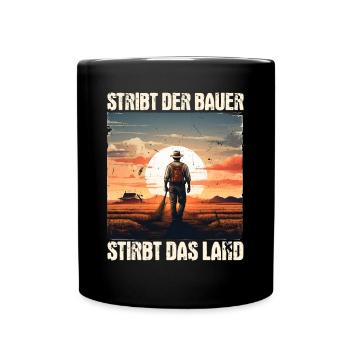 Bauernkraft: Stirbt der Bauer, stirbt das Land - Tasse einfarbig - Schwarz - Vorne