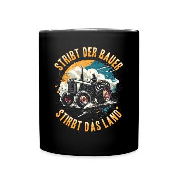 Bauernkraft: Stirbt der Bauer, stirbt das Land - Tasse einfarbig - Schwarz - Vorne