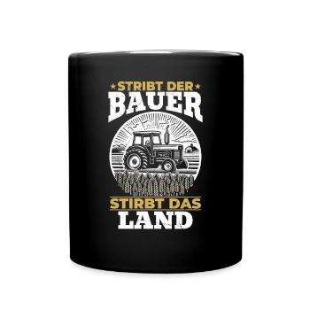 Bauernkraft: Stirbt der Bauer, stirbt das Land - Tasse einfarbig - Schwarz - Vorne
