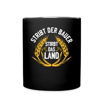 Bauernkraft: Stirbt der Bauer, stirbt das Land - Tasse einfarbig - Schwarz - Vorne
