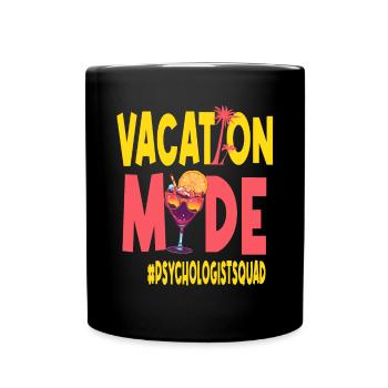 Psychologist Vacation Vacy Mode Psychologistsquad - Full Colour Mug - black - Front